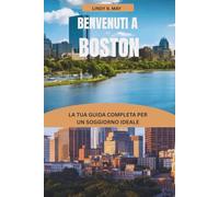 BOSTON GUIDA TURISTICA 2026: Esplorare la città dove ogni strada racconta una storia