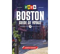 BOSTON GUIDE DE VOYAGE 2026: Découvrez des joyaux cachés, des monuments historiques, des conseils de voyage et des vacances inoubliables