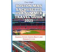 Boston Massachusetts USA Summer Travel Guide 2025: Colonial History, Coastal Beauty, and Modern City Life