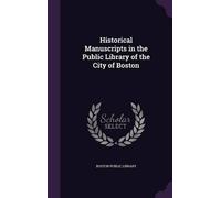 Boston Public Library Bo Historical Manuscripts in the Public Library of (Book)