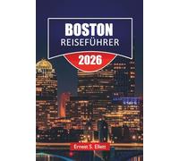 BOSTON REISEFÜHRER 2025-2026: Entdecken Sie Top-Attraktionen, historische Sehenswürdigkeiten, lokale Küche und Reisetipps für die Erkundung der Stadt New England