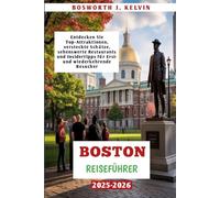 BOSTON REISEFÜHRER 2025-2026: Entdecken Sie Top-Attraktionen, versteckte Schätze, sehenswerte Restaurants und Insidertipps für Erst- und wiederkehrende Besucher