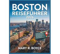 Boston Reiseführer 2026: Entdecken Sie Sehenswürdigkeiten, Geheimtipps, Restaurants, kulturelle Highlights, budgetfreundliche Ideen und Insider-Tipps für ein unvergessliches Stadterlebnis.