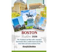 BOSTON REISEFÜHRER 2026: Wo Tradition auf Mut trifft: Amerikas historisches Herz, erzählt durch sein Essen, seine Seele und seine moderne Note