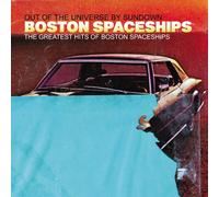Boston Spaceships - Greatest Hits Of Bostonspaceships