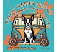 BOSTON TERRIER BONANZA Coloring Book: Paw-some Coloring Journey