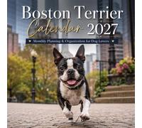 Boston Terrier Calendar 2027: Monthly Planning & Organization for Dog Lovers