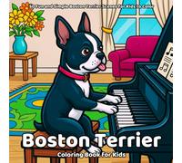 Boston Terrier Coloring Book: 50 Fun and Simple Boston Terrier Scenes for Kids to Color