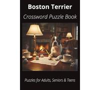Boston Terrier Crossword Puzzle Book: Crossword Puzzles with Easy-to-Read Print About Boston Terriers, Loyal Companions, Training, Fun Facts & More | ... Pet Lovers, Vacations, and Relaxing Moments
