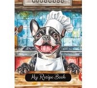 Boston Terrier Dog Blank Family Cooking Recipe Book: Blank Recipe Notebook To Write In | 8.5x11 Inches |Room For 100 Recipes | 107 Pages | Heirloom ... Lovers Or Family For Birthday Or Christmas