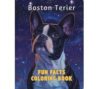 Boston Terrier Fun Facts Coloring Book: Explore a smart and playful dog through creative coloring, quizzes, and learning pages
