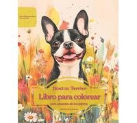 Boston Terrier: Libro para colorear para amantes de los perros - Edición de primavera
