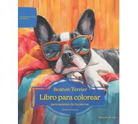 Boston Terrier: Libro para colorear para amantes de los perros - Edición de verano