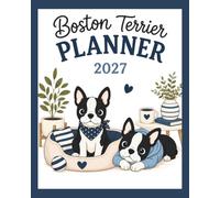 Boston Terrier Planner 2027: Monthly Calendars, Weekly Planning, Mood Tracking & Adorable Dog Illustrations