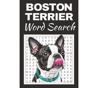 Boston Terrier Word Search Puzzle Book: Word Searches with Easy to Read Print about Boston Terrier | 50 Puzzles | 100 Pages | 6x9 Inches | Gift for ... Free Times | For Seniors, Adults and Teens.