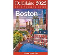 Boston-The Delaplaine 2022 Long Weekend Guide - NUOVO Andrew Delaplai 2021