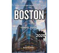 Boston Travel Guide 2025: Colonial History, Modern Charm, and Can't-Miss Attractions