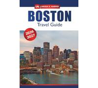 Boston Travel Guide 2026-2027: Exploring New England’s Historic Landmarks, Freedom Trail, Local Cuisine, Waterfront and Day Trips in United States
