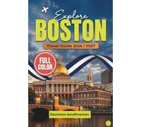 Boston Travel Guide 2026/2027: Step-by-Step Itineraries, MBTA Navigation, Neighborhood Guides to Beacon Hill and Seaport, Freedom Trail, Fenway Park, Harvard Square and Day Trips to Salem
