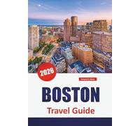 BOSTON TRAVEL GUIDE 2026: Explore Historic Landmarks, Top Attractions, Local Cuisine, and Practical Tips in New England’s Cultural Hub