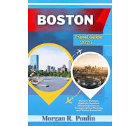 BOSTON TRAVEL GUIDE 2026: Historic Districts, Stadium Logistics, Urban Experiences, Transportation Planning, and Visitor Essentials