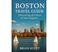 Boston Travel Guide: Discovering the Heart of New England