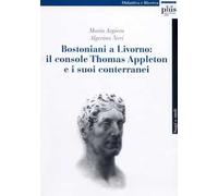 Bostoniani a Livorno: il console Thomas Appleton e i suoi conterranei