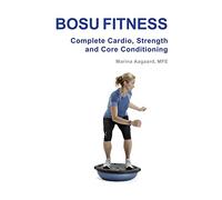 Bosu Fitness - Complete Cardio, Strength and Core Conditioning [Lingua inglese]