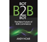 Bot 2 Bot: The New Future of B2B Commerce