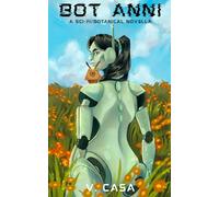 Bot Anni: A Sci-fi/botanical novella
