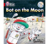 Bot on the Moon: A fantasy story where Bot takes a trip on his rocket ship