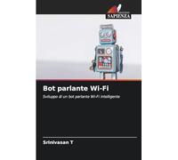 Bot parlante Wi-Fi: Sviluppo di un bot parlante Wi-Fi intelligente