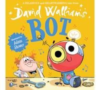 BOT: The hilarious and heartwarming new picture book from number-one bestselling author David Walliams