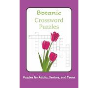 Botanic Crossword Puzzles: Crossword Puzzles with Easy to Read Print about Flowers, Wildlife, and Nature I 6x9 inches, 120 pages I 50+ Puzzles - Gifts for Plant Lovers, Gardeners and Nature Lovers