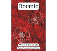 Botanic Word Search Puzzle Book: Easy-to-Read Print about Plants, Flowers, Trees & Nature | 6x9 Inches, 110 Pages | 50+ Puzzles… Gift for Vacations, Holidays & Relaxing Moments