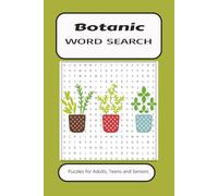 BOTANIC WORD SEARCH: Word Search With Easy To Read Print About Botany, Plants, Types and more. 6 by 9 inches, 110 Pages, 50 Plus Puzzles... Gift For Vacations, Holidays And More