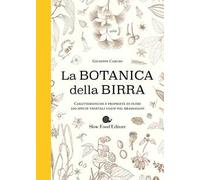 Botanica della birra. Caratteristiche e proprietà di oltre 500 specie vegetali usate nel brassaggio