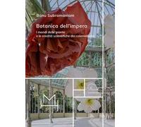 Botanica dell'impero. I mondi delle piante e le eredità scientifiche del colonialismo