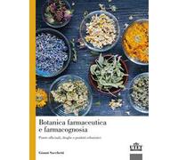 Botanica farmaceutica e farmacognosia. Piante officinali, droghe e prodotti erboristici