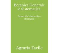 Botanica Generale e Sistematica: Materiale riassuntivo strategico