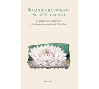 Botanica illustrata nell'Ottocento italiano. Le grandi tavole didattiche e il catalogo manoscritto di Pietro Savi