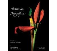 Botanica magnifica. Libro fotografico di Jonathan Singer, W. John Kress, Marc Ha