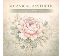 Botanical Aesthetic: Bold and Easy Flowers Coloring Book: 50 Cozy and Simple Floral Designs for Adults and Teens - Detailed Line Art Featuring Peonies, Tulips, and Garden Mandalas for Stress Relief