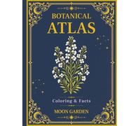 Botanical Atlas, Volume IV: Moon Garden Botanicals: 50 Vintage Botanical Illustrations for Relaxing Coloring