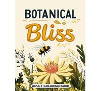 Botanical Bliss Adult Coloring Book: Beautifully Detailed Wildflower and Nature Coloring Pages