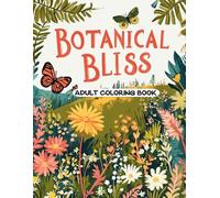 Botanical Bliss Adult Coloring Book: Tranquil Wildflower Patterns and Scenic Views for Adults