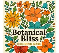 Botanical Bliss Coloring Book: Tranquility Blooms on Every Page