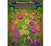 Botanical Bliss: Intricate Leaves & Flourishing Flora Coloring Book