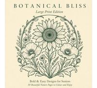 Botanical Bliss: Large Print Edition: Bold & Easy Designs for Seniors