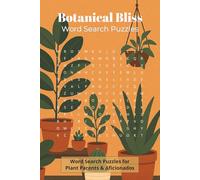 Botanical Bliss Word Search Puzzles: Word Search Puzzles with Easy To Read Print about Plants, Botanicals, and Gardening | 6x9 inches, 112 Pages | 50+ ... Gift for Vacations, Holidays, and Relaxation